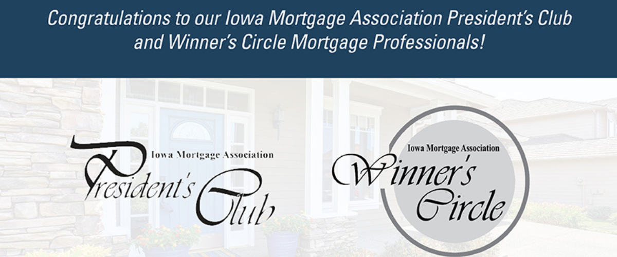 Congrats to our Iowa Mortgage Association President's Club & Winner's Circle Mortgage Professionals!