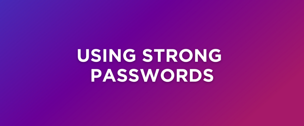 Using Strong Passwords