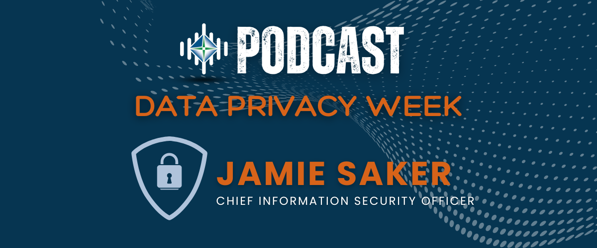 Data Privacy Week Podcast Image Jamie Saker Chief Information Security Officer