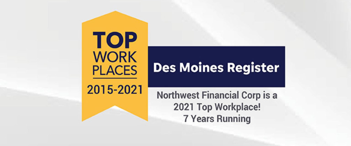 Northwest Financial Corp is a 2021 Top Workplace 7 years running.