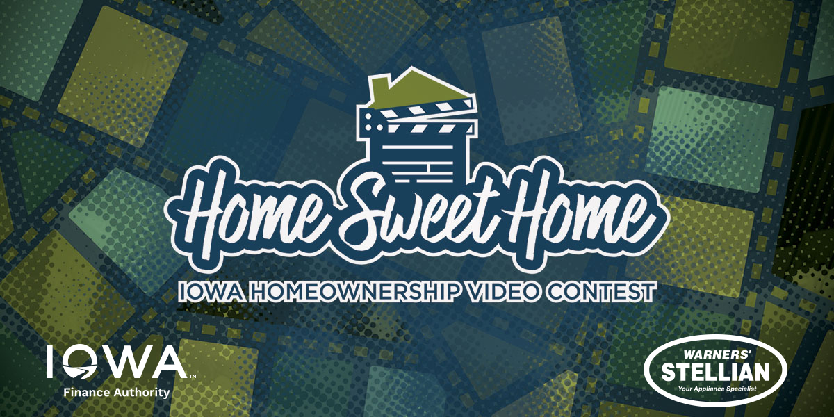 Home Sweet Home Video Contest (Iowa Finance Authority)
