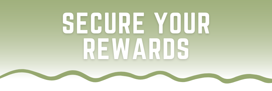 Secure your rewards